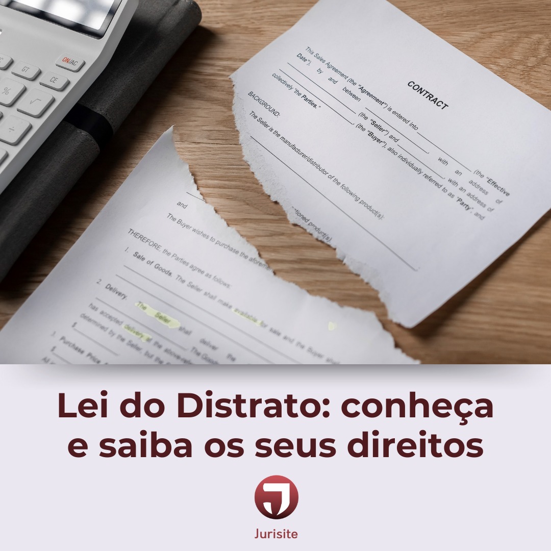Lei do Distrato: conheça e saiba os seus direitos