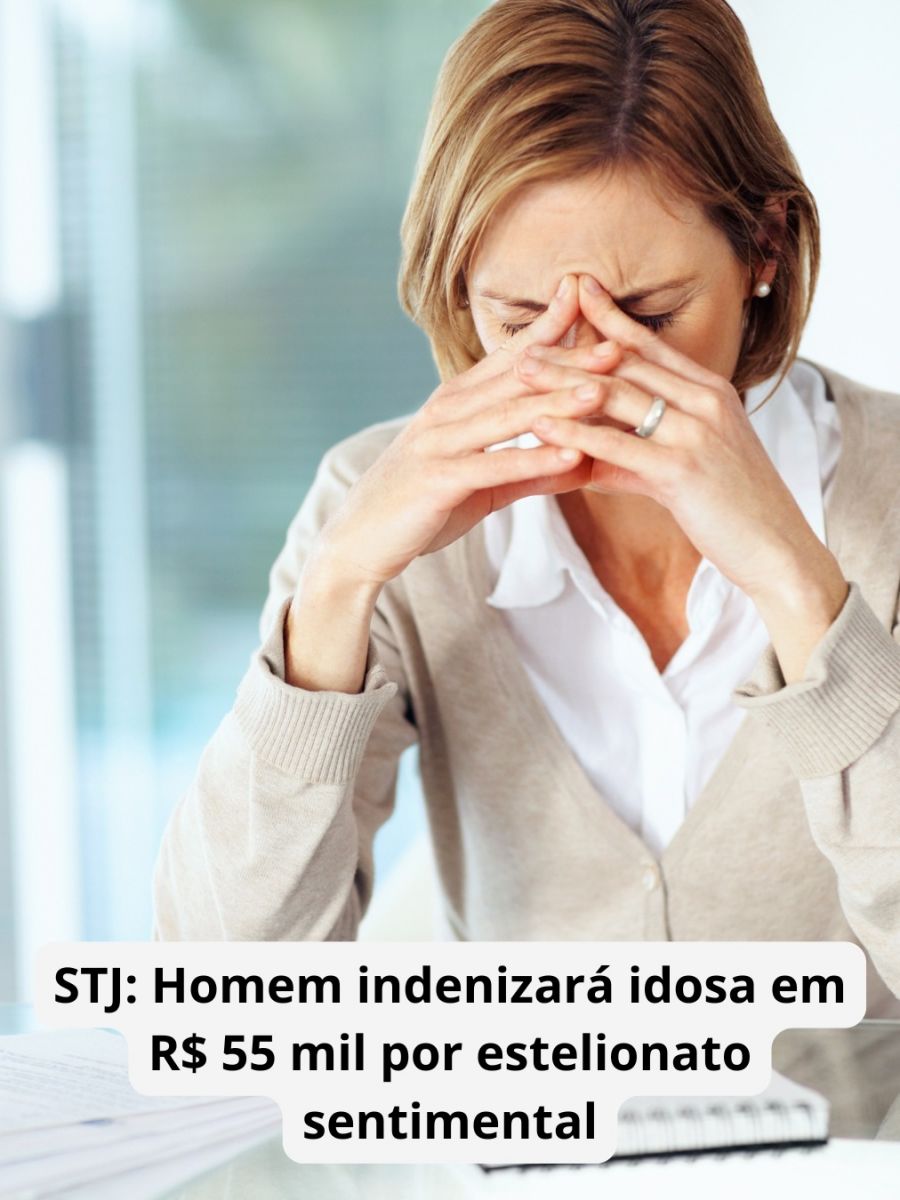 STJ mantém condenação de homem que indenizará idosa em R$ 55 mil por estelionato sentimental