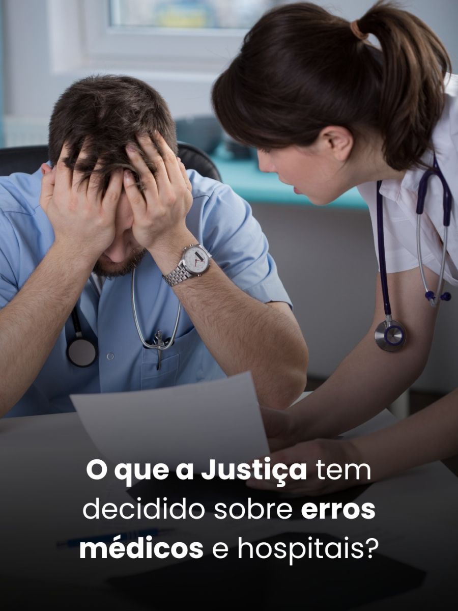 O que a Justiça tem decidido sobre erros médicos e hospitais?