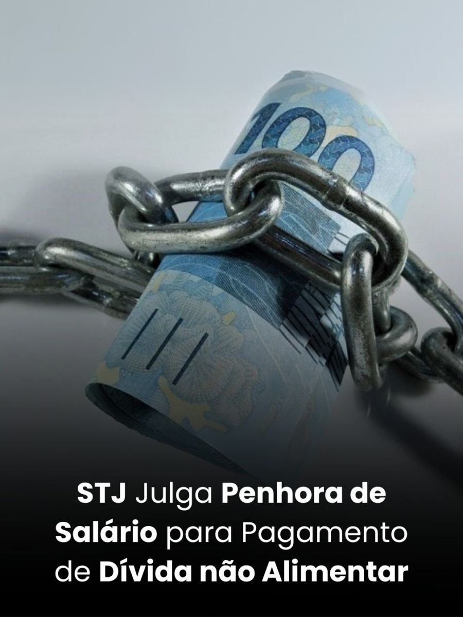 STJ Julga Penhora de Salário para Pagamento de Dívida não Alimentar