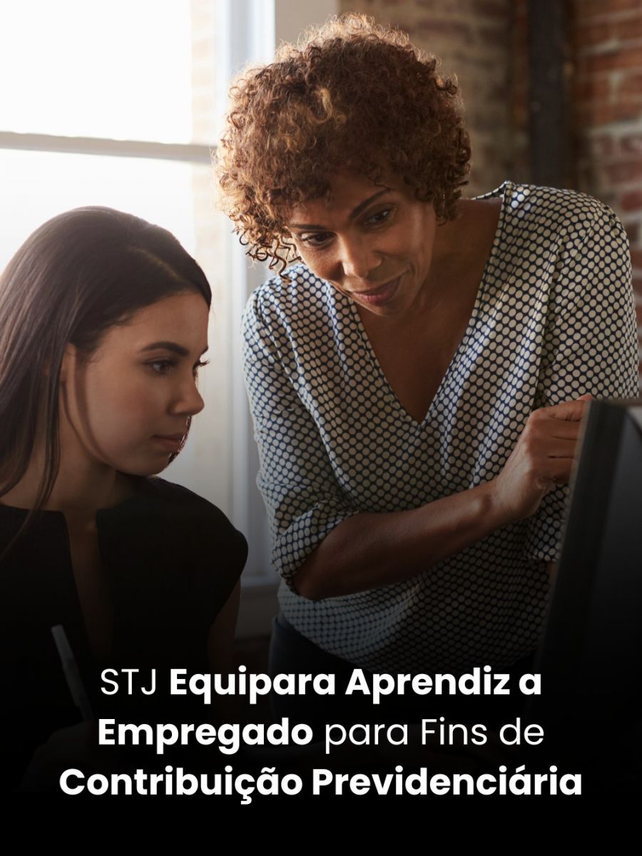 STJ Equipara Aprendiz a Empregado para Fins de Contribuição Previdenciária