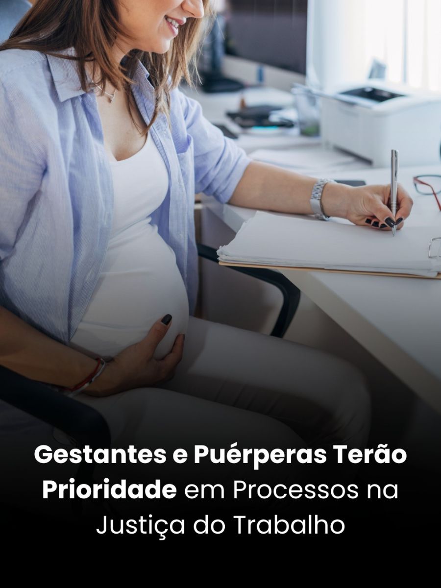 Gestantes e Puérperas Terão Prioridade em Processos na Justiça do Trabalho