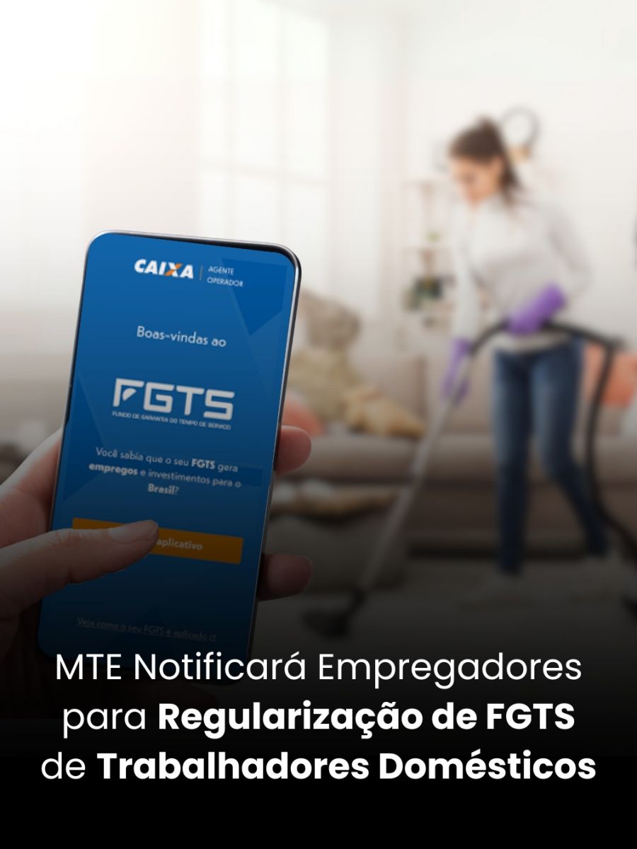 MTE Notificará Empregadores para Regularização de FGTS de Trabalhadores Domésticos