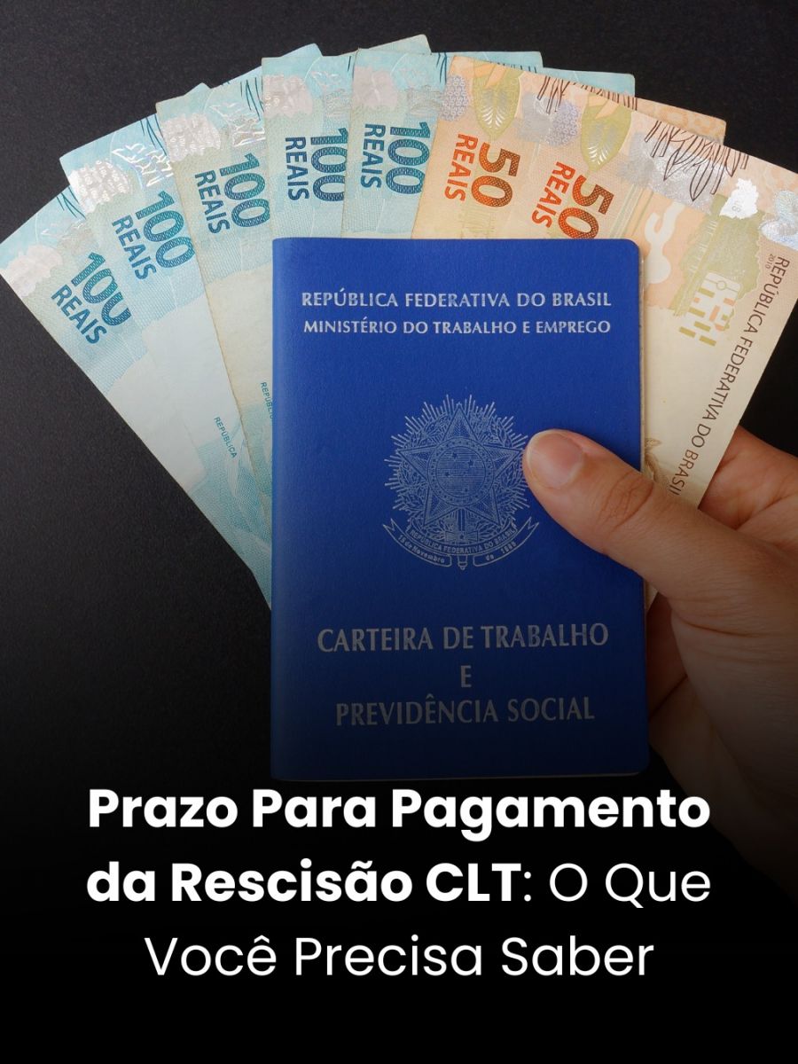 Prazo Para Pagamento da Rescisão CLT: O Que Você Precisa Saber