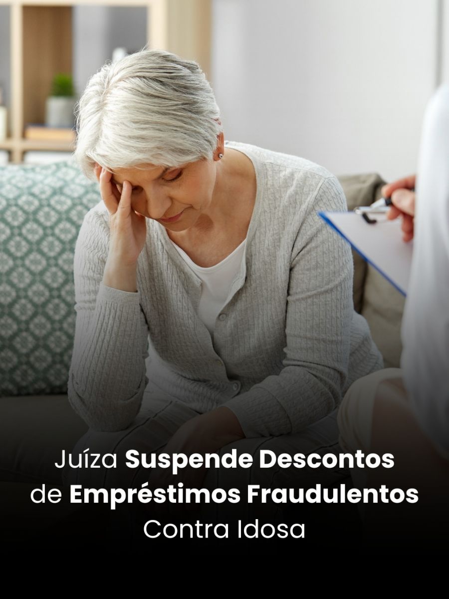 Juíza Suspende Descontos de Empréstimos Fraudulentos Contra Idosa