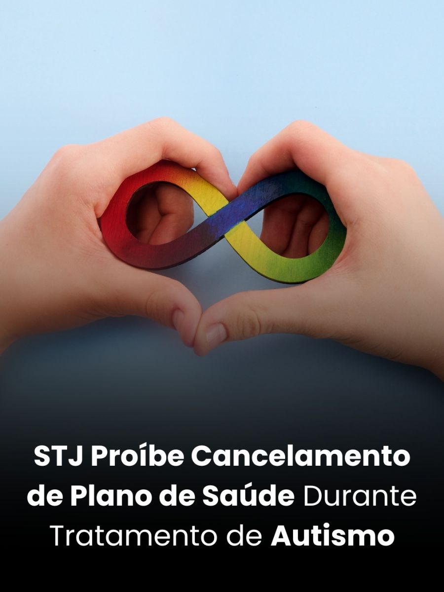 STJ Proíbe Cancelamento de Plano de Saúde Durante Tratamento de Autismo