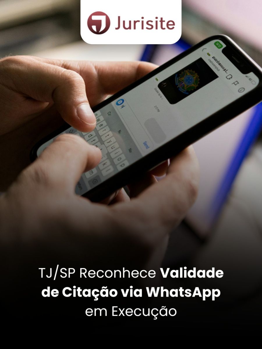 TJ/SP Reconhece Validade de Citação via WhatsApp em Execução