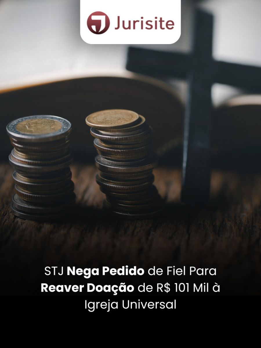 STJ Nega Pedido de Fiel Para Reaver Doação de R$ 101 Mil à Igreja Universal