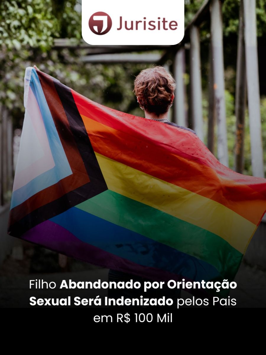 Filho Abandonado por Orientação Sexual Será Indenizado pelos Pais em R$ 100 Mil