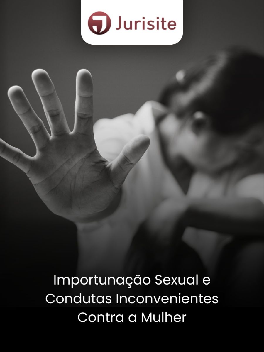 Importunação Sexual e Condutas Inconvenientes Contra a Mulher