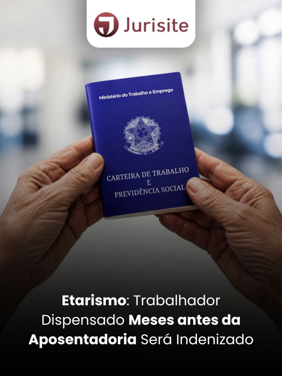 Etarismo: Trabalhador Dispensado Meses antes da Aposentadoria Será Indenizado