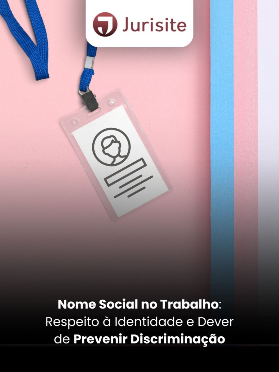 Nome Social no Trabalho: Respeito à Identidade e Dever de Prevenir Discriminação