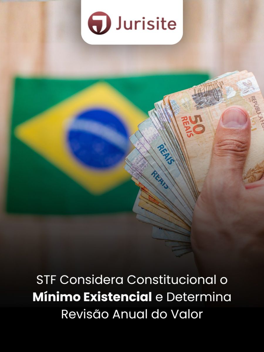 STF Considera Constitucional o Mínimo Existencial e Determina Revisão Anual do Valor