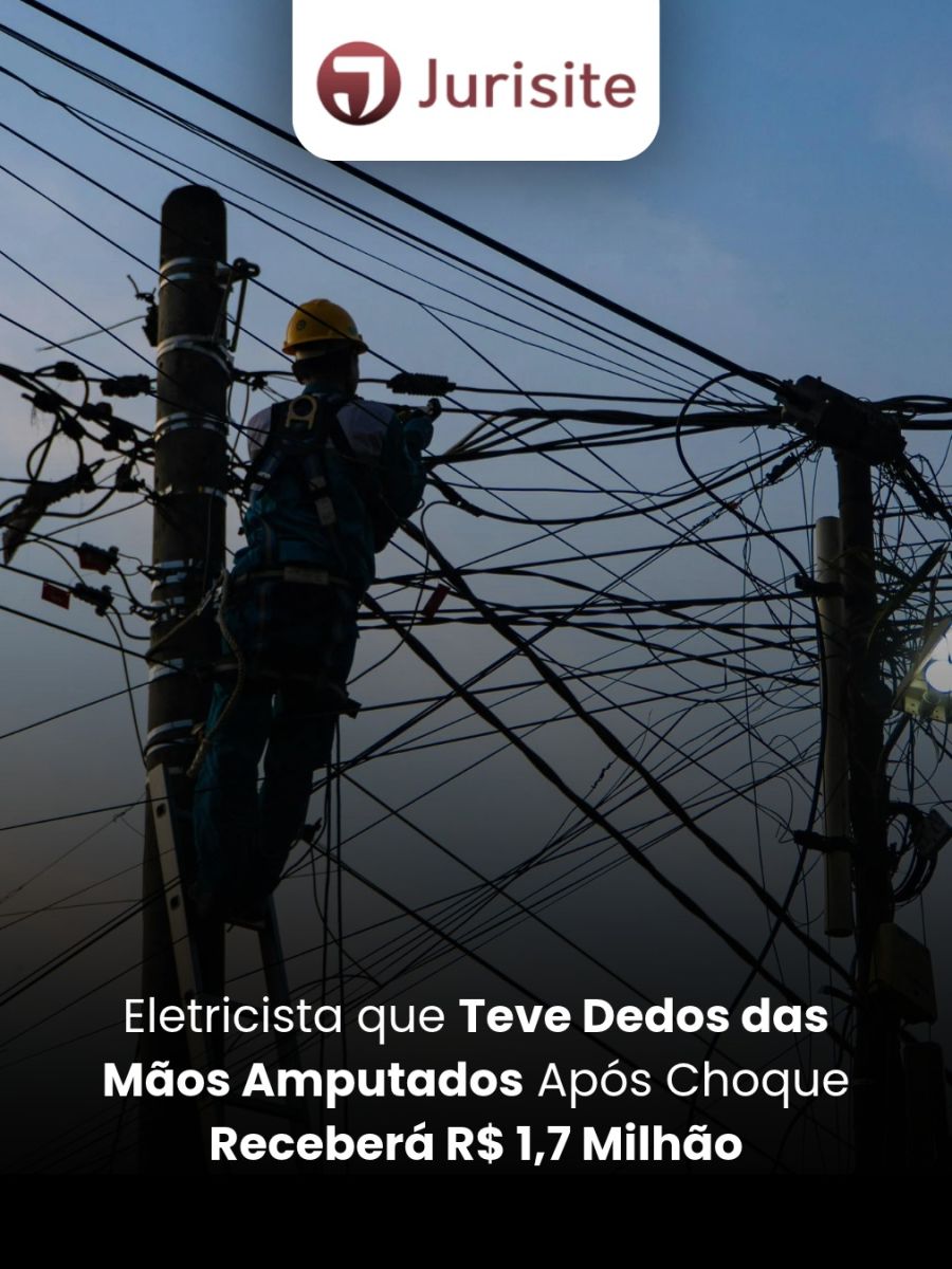 Eletricista que Teve Dedos das Mãos Amputados Após Choque Receberá R$ 1,7 Milhão