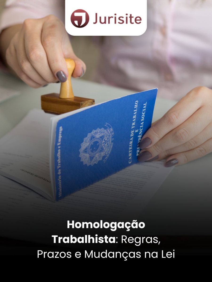 Homologação Trabalhista: Regras, Prazos e Mudanças na Lei