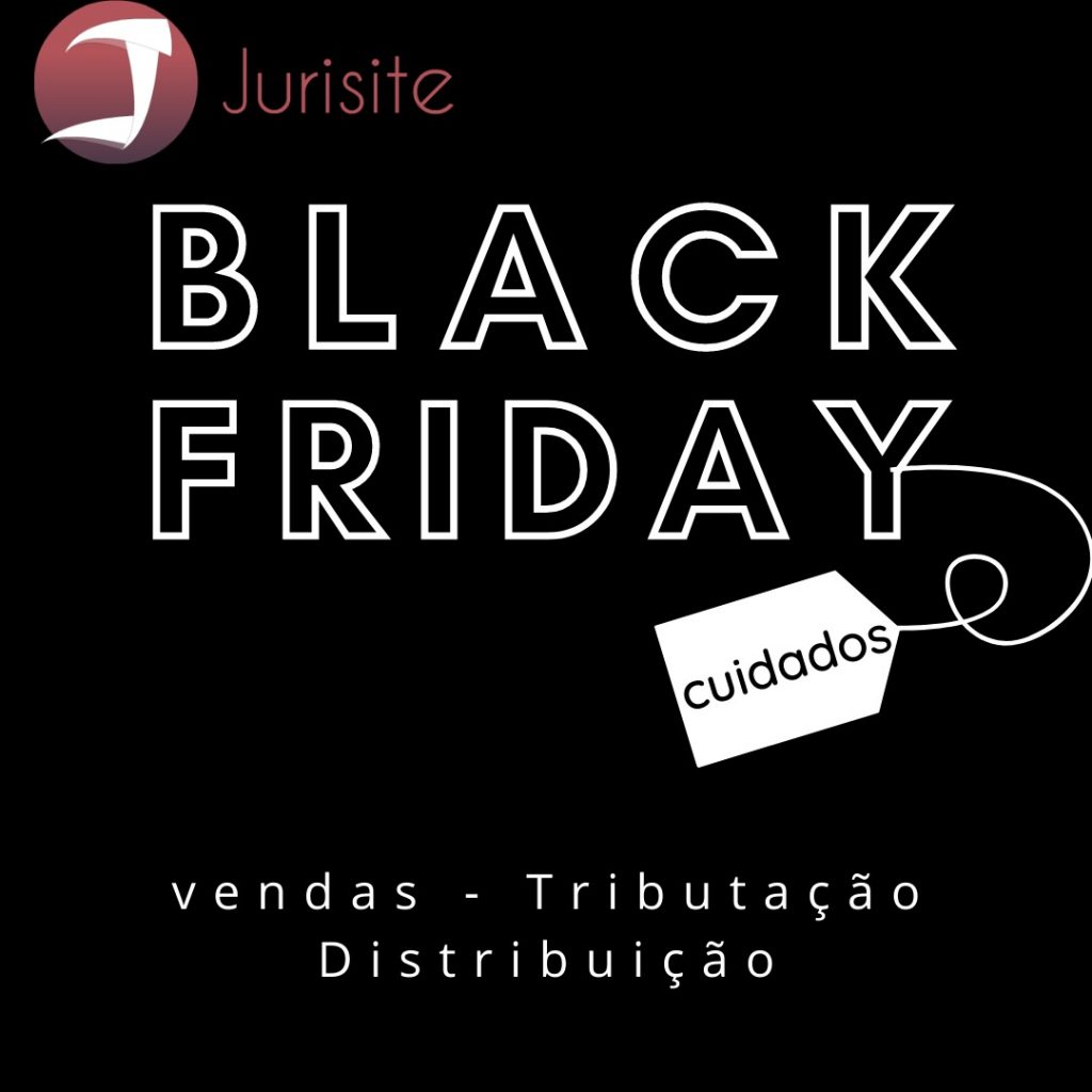 Black Friday – Vender é bom avaliar a tributação melhor ainda.