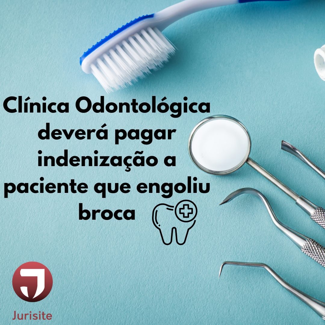 Clínica Odontológica deverá pagar indenização a paciente que engoliu broca