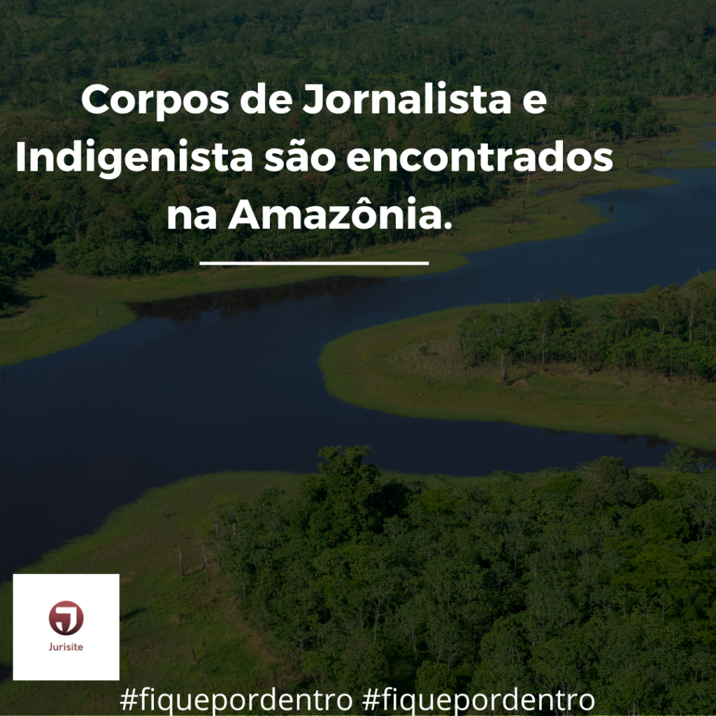 Corpos de Jornalista e Indigenista são encontrados na Amazônia.