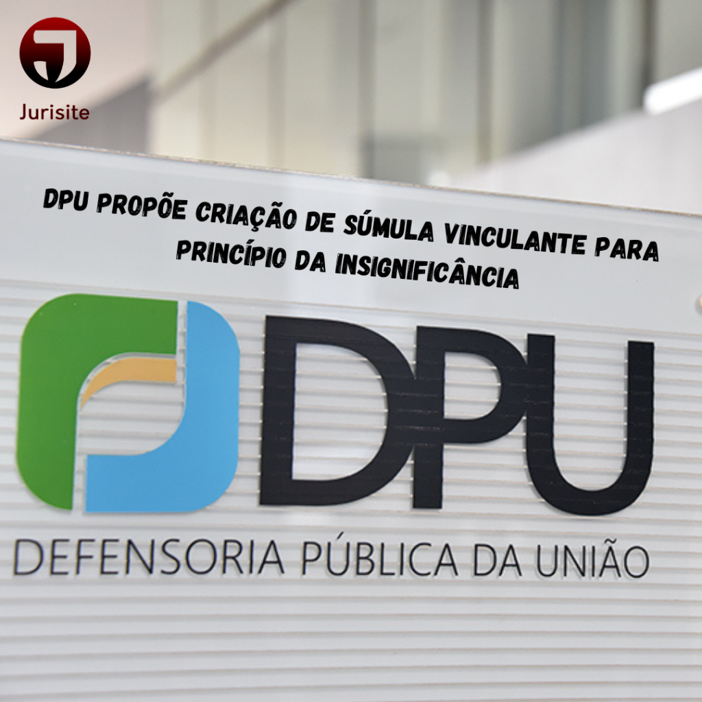 DPU propõe criação de súmula vinculante para princípio da insignificância