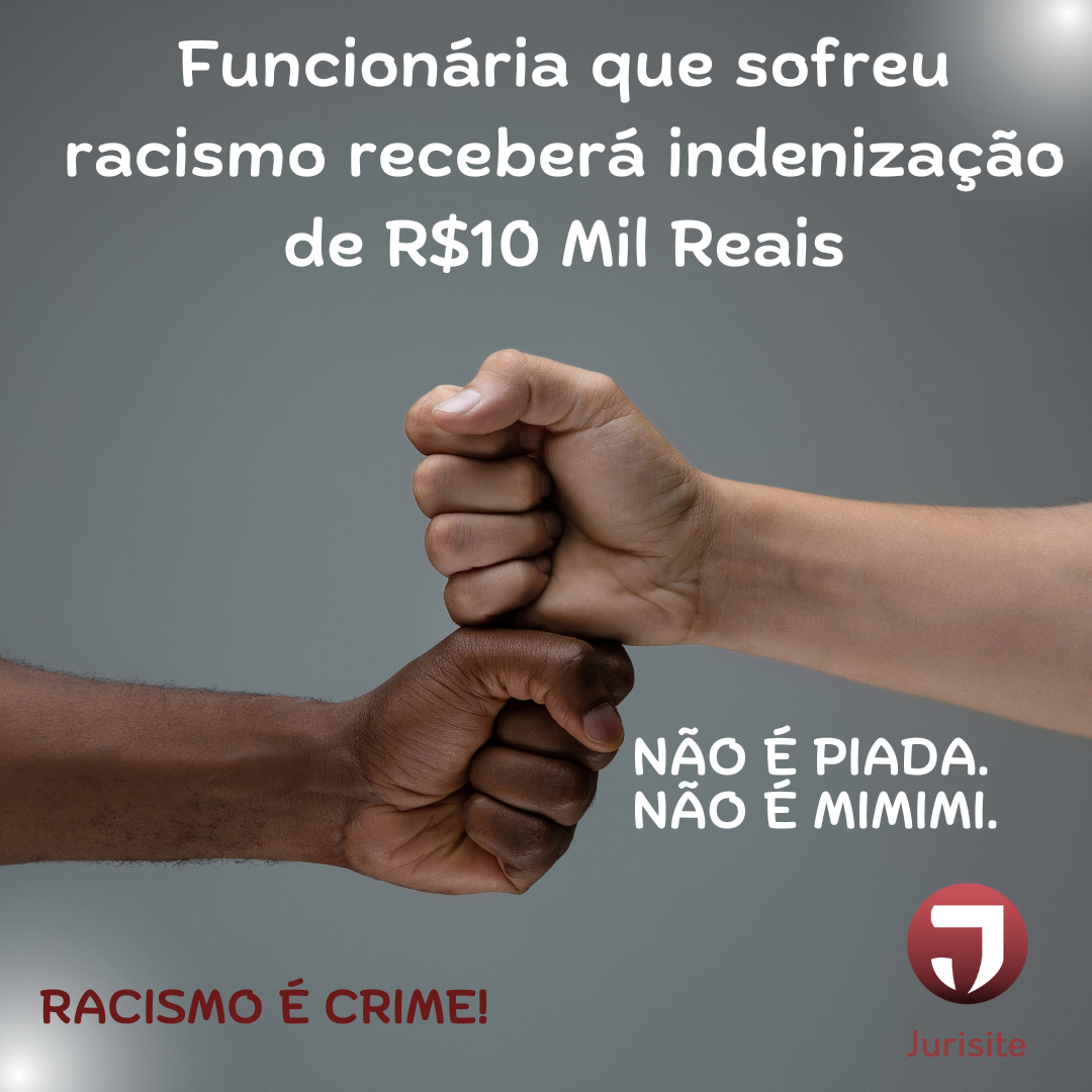 Funcionária que sofreu racismo receberá indenização de R$10 Mil Reais