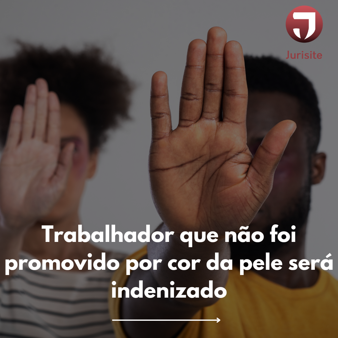 Trabalhador que não foi promovido por cor da pele será indenizado