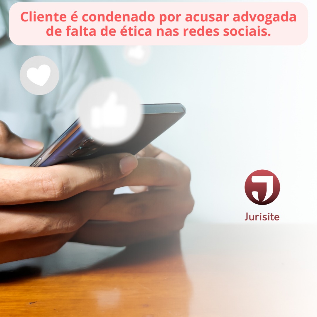 Cliente é condenado por acusar advogada de falta de ética nas redes sociais.