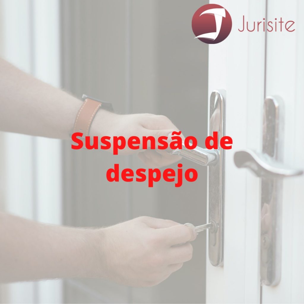STF - Estende a suspensão de Despejo e Desocupação até 31.03.2022.